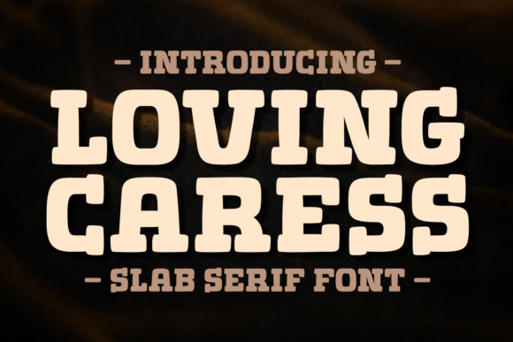 Loving Caress Font: A Stylish Slab Serif for Memorable Branding